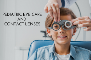 Pediatric Eye Care and Contact Lenses